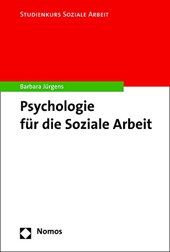 Psychologie für die Soziale Arbeit (Studienkurs Soziale Arbeit, Band 2)